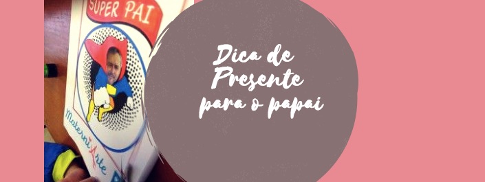 Dica de Presente para o papai