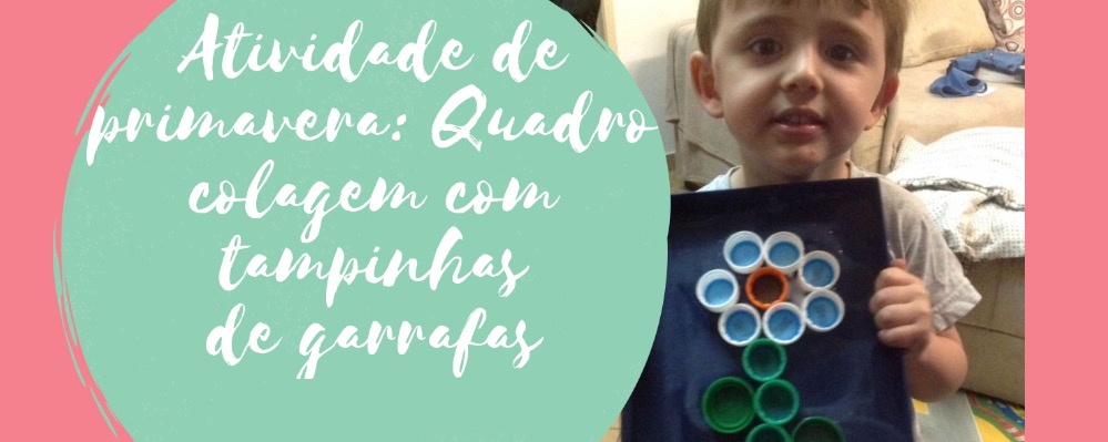 Atividade de Primavera : Quadro colagem com tampinhas de garrafas