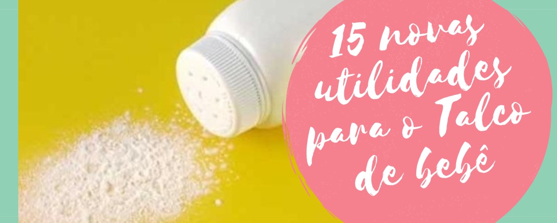 15 novas utilidades para o Talco de bebê