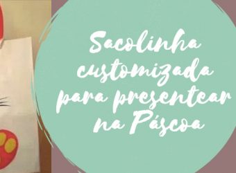 Sacolinha customizada para presentear na Páscoa