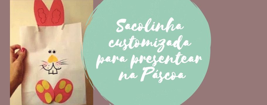 Sacolinha customizada para presentear na Páscoa