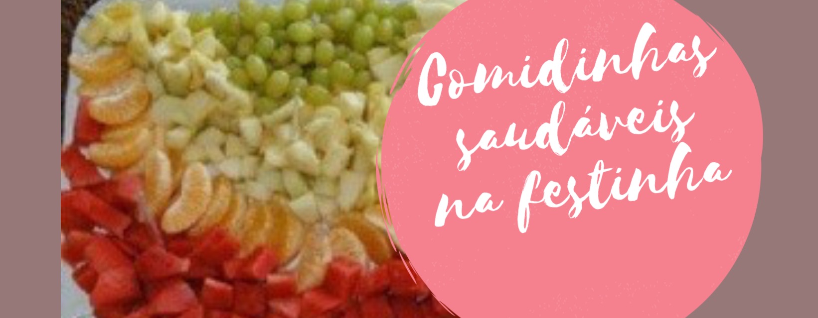 Comidinhas saudáveis na festinha