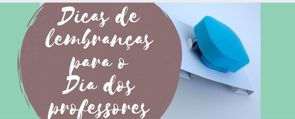 Dicas de lembranças para o dia dos Professores