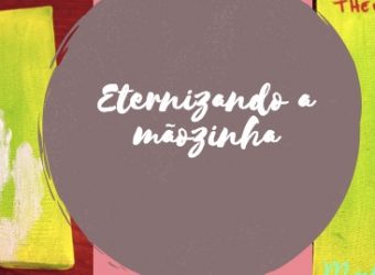 Eternizando a mãozinha