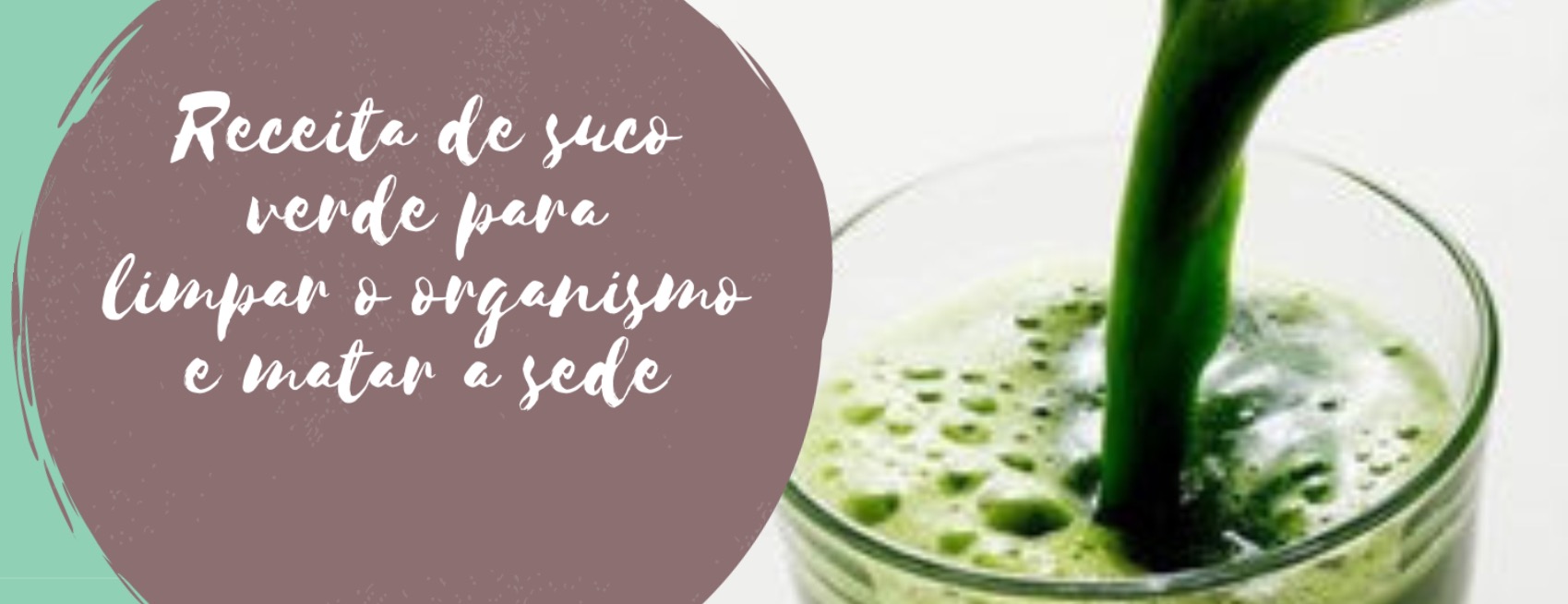 Receita de suco verde para limpar o organismo e matar a sed