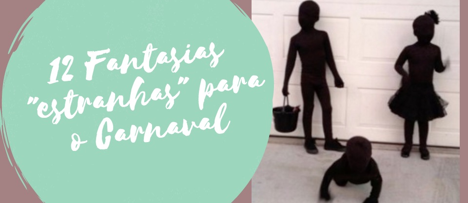 12 Fantasias "Estranhas" para o Carnaval