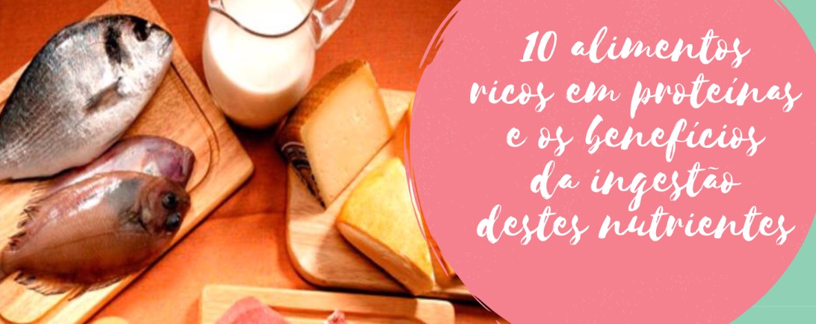 10 alimentos ricos em proteínas e os benefícios da ingestão destes nutrientes