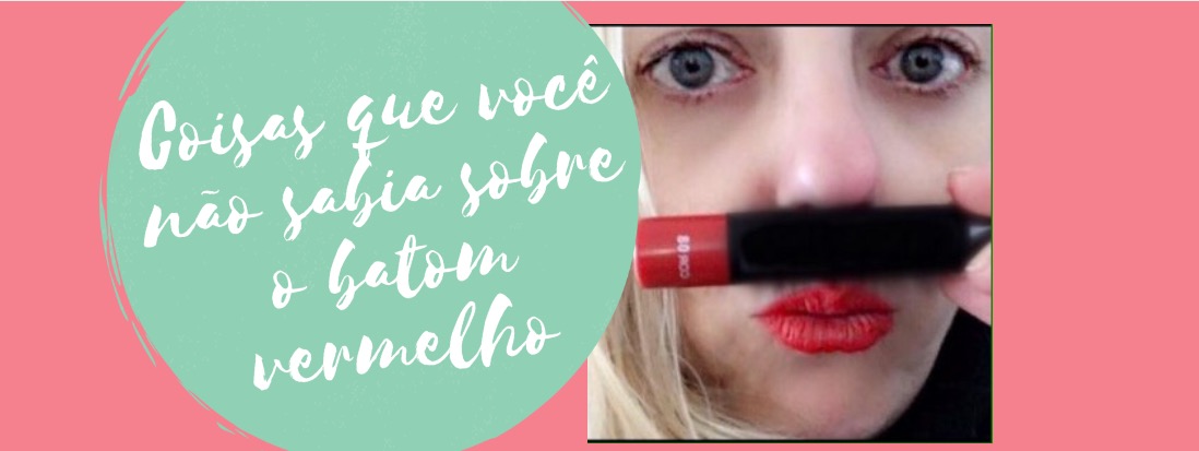 Coisas que você não sabia sobre o Batom vermelho