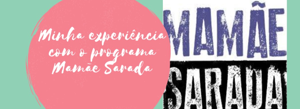 Minha experiência com o programa Mamãe Sarada