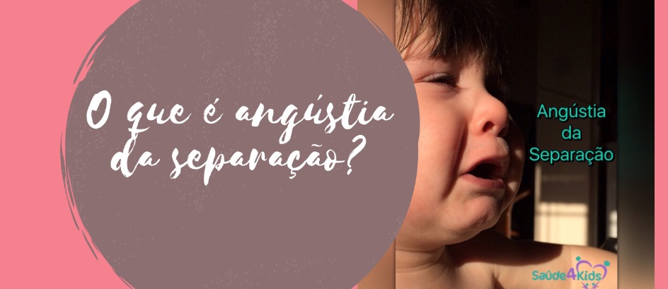O que é angústia da separação?