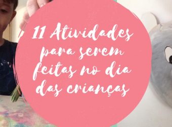11 Atividades para serem feitas no dia das crianças