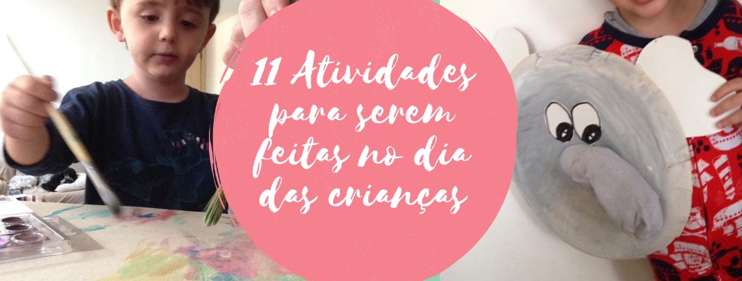 11 Atividades para serem feitas no dia das crianças