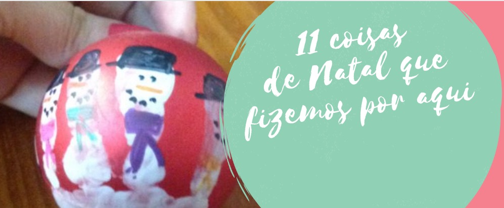 11 coisas de Natal que fizemos por aqui