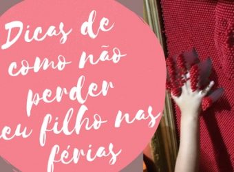 Dicas de como não perder seu filho nas férias