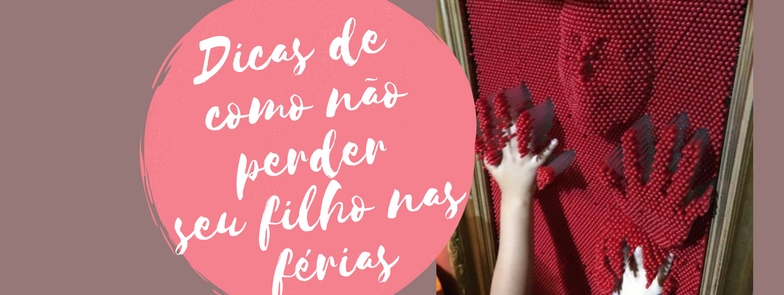 Dicas de como não perder seu filho nas férias