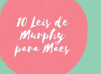 10 Leis de Murphy para Mães