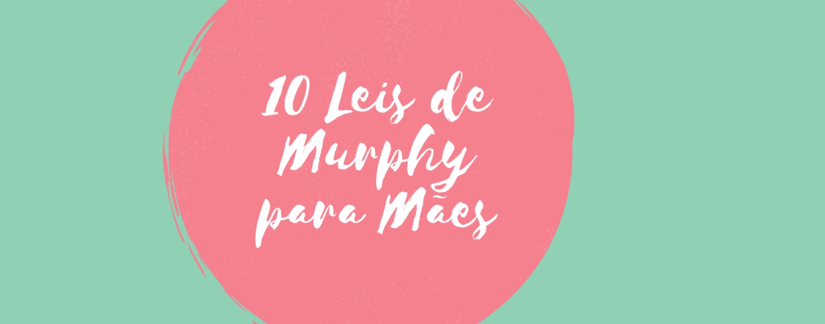 10 Leis de Murphy para Mães