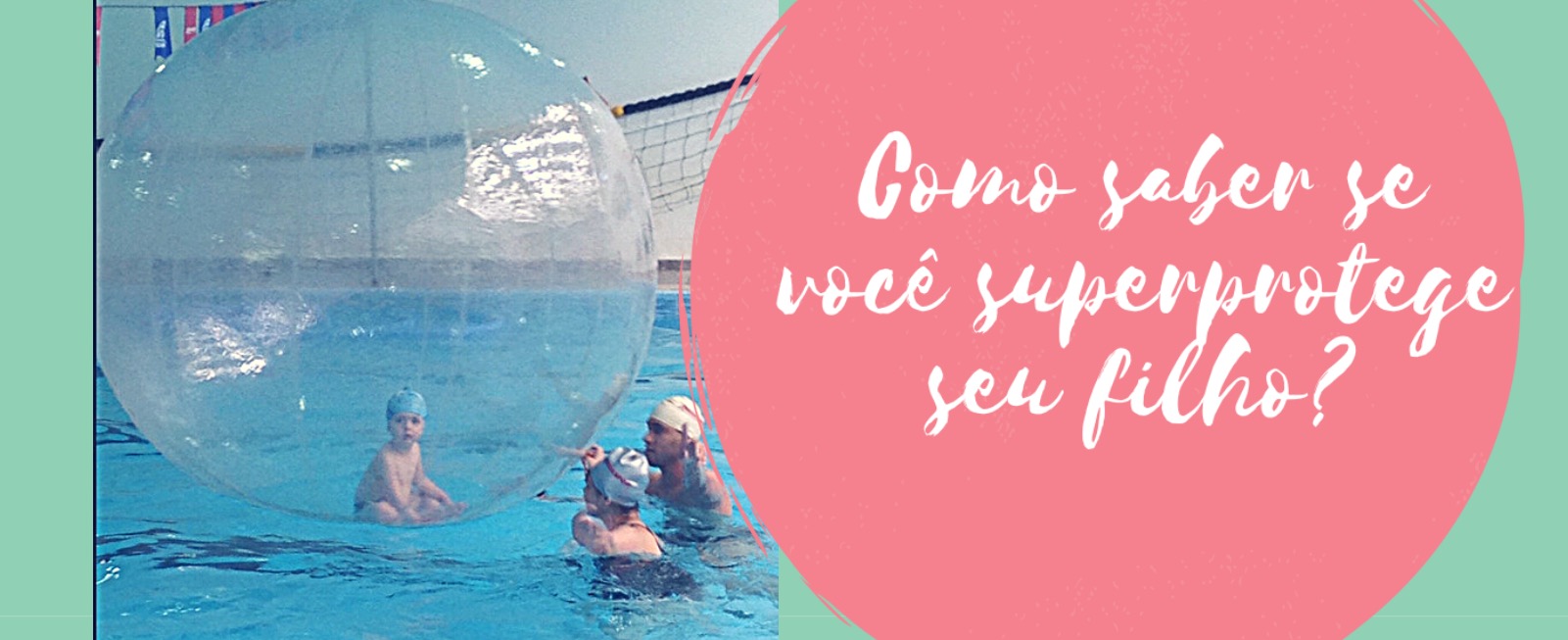 Como saber se você superprotege seu filho?