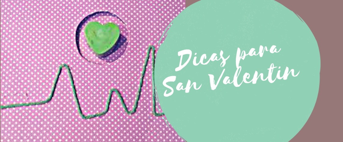 Dicas para o dia de San Valentin