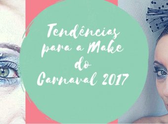 Tendências para a Make do Carnaval 2017
