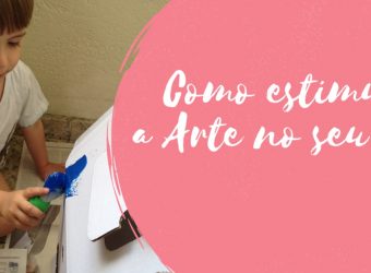 Como estimular a ARTE no seu filho?