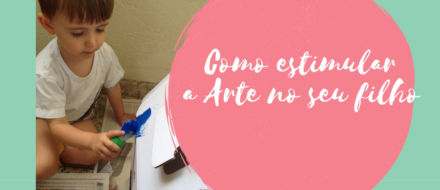 Como estimular a ARTE no seu filho?
