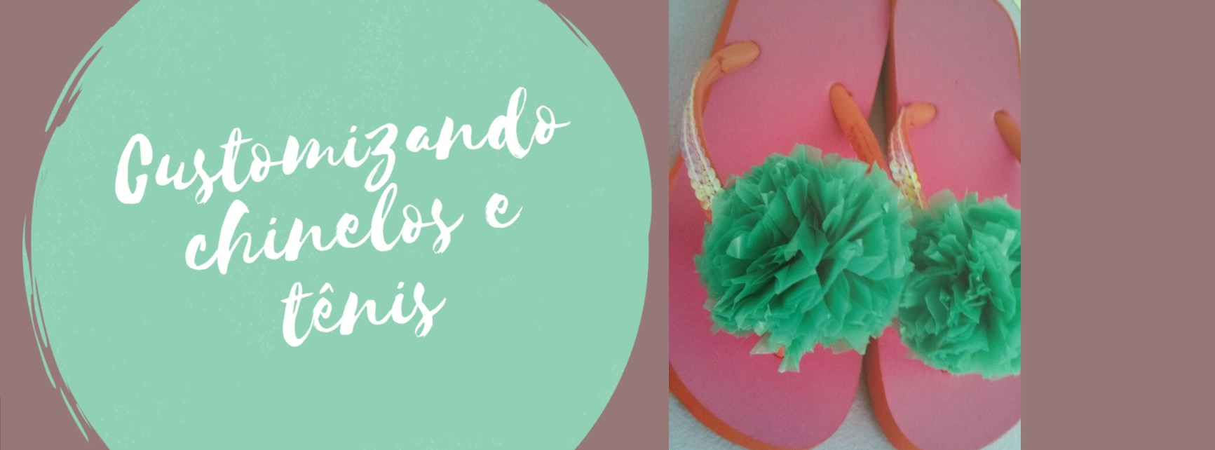 Customizando chinelos e tênis