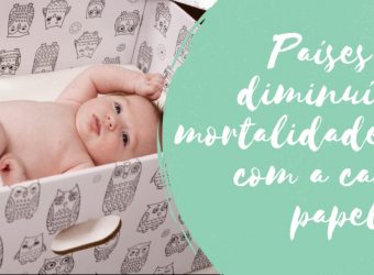 Países que diminuíram a mortalidade infantil com a caixa de papelão