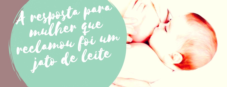 A resposta para mulher que reclamou foi um jato de leite