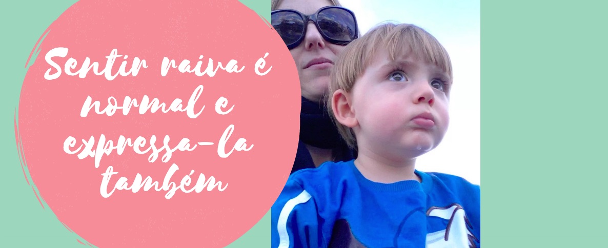 Sentir raiva é normal e expressa-la também