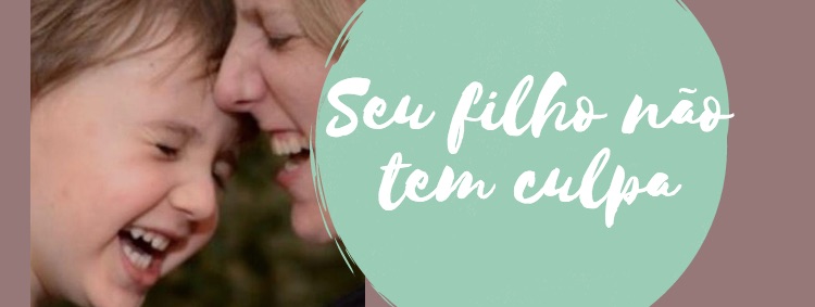Seu filho não tem culpa