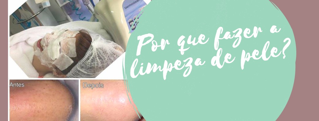 Por que fazer a limpeza de pele?