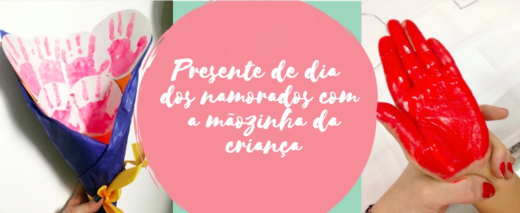 Presente de dia dos namorados com a mãozinha da criança