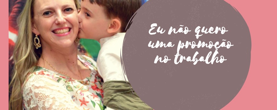 Eu não quero uma promoção no trabalho