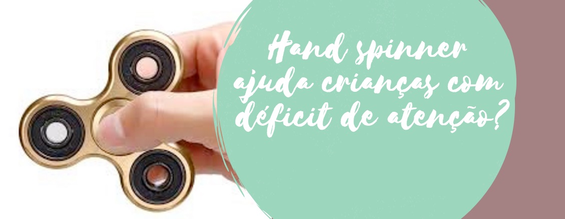 Hand spinner ajuda crianças com déficit de atenção?