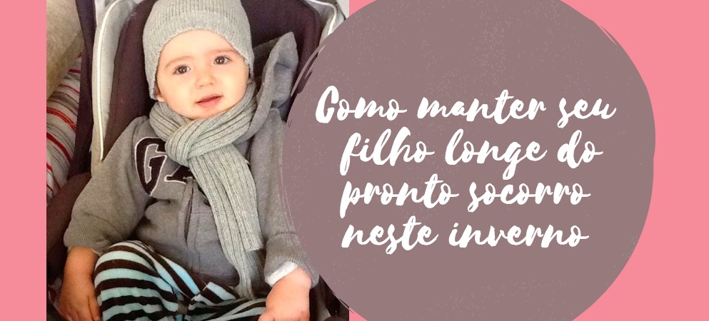 Como manter seu filho longe do pronto socorro neste inverno