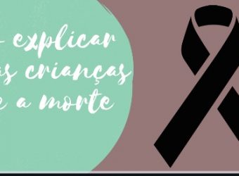 Como explicar para as crianças sobre a morte