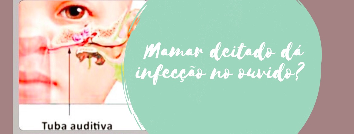 Mamar deitado dá infecção no ouvido?