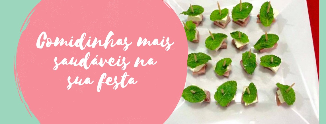Comidinhas mais saudáveis na sua festa