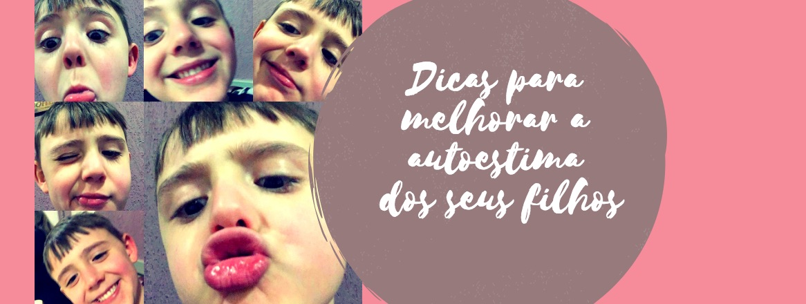 Dicas para melhorar a autoestima dos seus filhos