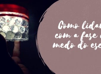 Como lidar com a fase do medo do escuro