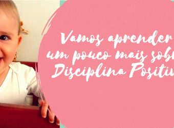Vamos aprender um pouco mais sobre Disciplina Positiva