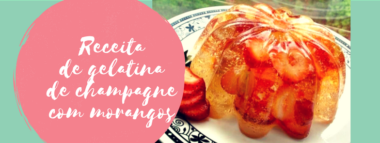 Receita de gelatina de champagne com morangos