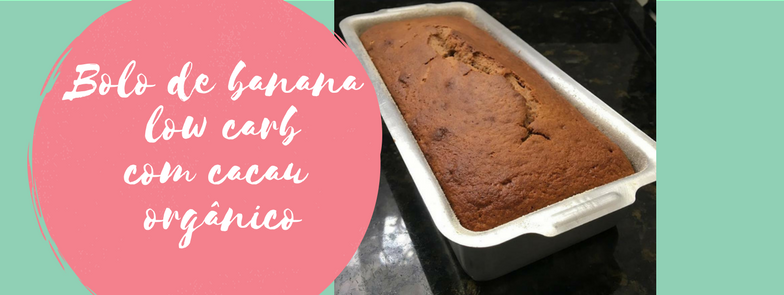 Bolo de banana low carb com cacau orgânico