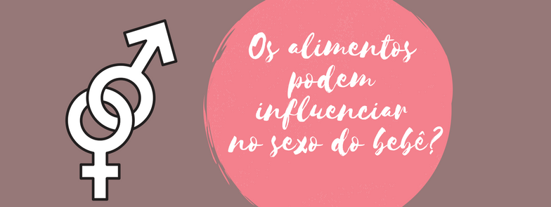 Os alimentos podem influenciar no sexo do bebê?