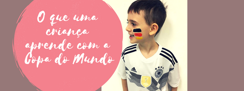 O que uma criança aprende com a Copa do Mundo