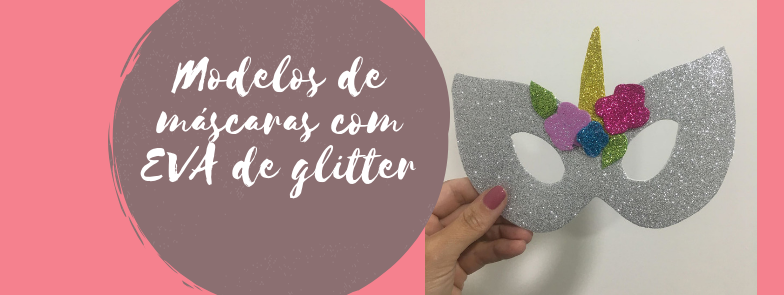 Modelos de máscaras com EVA de glitter