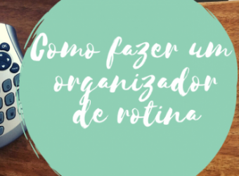 Como fazer um ORGANIZADOR de ROTINA?