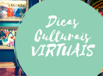 Dicas Culturais VIRTUAIS
