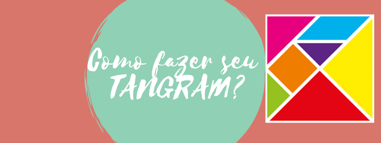 Como fazer seu TANGRAM?